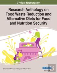 Research Anthology On Food Waste Reduction And Alternative Diets For Food And Nutrition Security, Vol 2