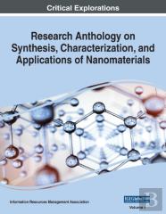 Research Anthology On Synthesis, Characterization, And Applications Of Nanomaterials, Vol 1