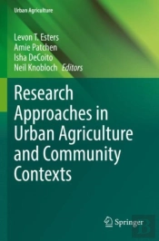 Research Approaches In Urban Agriculture And Community Contexts