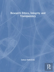 Research Ethics, Integrity, And Transparency