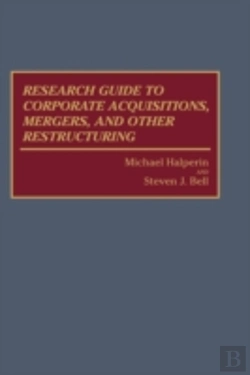 Bertrand.pt - Research Guide To Corporate Acquisitions, Mergers, And Other Restructuring
