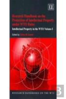 Research Handbook On The Protection Of Intellectual Property Under Wto Rules