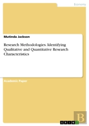 Research Methodologies. Identifying Qualitative And Quantitative Research Characteristics