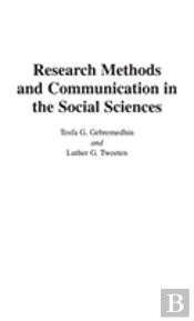 Research Methods And Communication In The Social Sciences