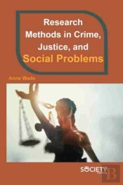 Research Methods In Crime, Justice, And Social Problems