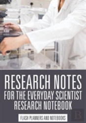 Research Notes For The Everyday Scientist - Research Notebook