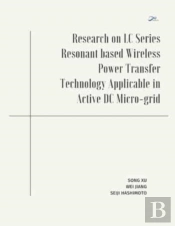 Research On Lc Series Resonant Based Wireless Power Transfer Technology Applicable In Active Dc Micro-Grid