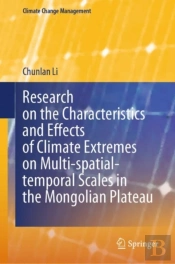 Research On The Characteristics And Effects Of Climate Extremes On Multi-Spatial-Temporal Scales In The Mongolian Plateau