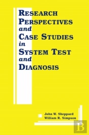 Research Perspectives And Case Studies In System Test And Diagnosis