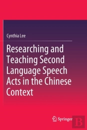 Researching And Teaching Second Language Speech Acts In The Chinese Context