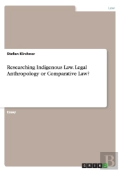 Researching Indigenous Law. Legal Anthropology Or Comparative Law?