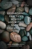 Researching Practices Across And Within Diverse Educational Sites
