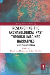 Researching The Archaeological Past Through Imagined Narratives
