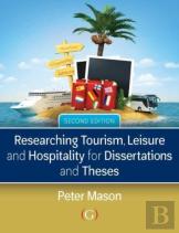 Researching Tourism, Leisure And Hospitality For Dissertations And Theses