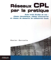 Réseaux Cpl Par La Pratique ; Avec Trois Études De Cas : Réseau Domestique, Réseau D'Entreprise Et Réseau De Desserte De Collectivité Locale