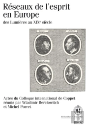 Réseaux De L'Esprit En Europe, Des Lumières Au Xix Siècle ; Actes Du Colloque International Coppet
