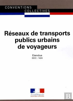 Bertrand.pt - Réseaux De Transports Publics Urbains De Voyageurs ; Convention Collective Nationale Étendue, Idcc 1424 (7e Édition)