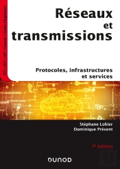 Réseaux Et Transmissions ; Protocoles, Infrastructures Et Services (7e Édition)