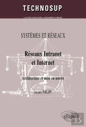 Réseaux Intranet Et Internet. Architecture Et Mise En Oeuvre. Systemes Et Réseaux
