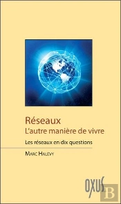 Réseaux ; L'Autre Manière De Vivre ; Les Réseaux En Dix Questions