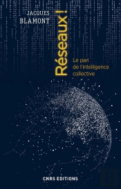 Réseaux ! Le Pari De L'Intelligence Collective