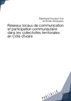 Bertrand.pt - Réseaux Locaux De Communication Et Participation Communautaire Dans Les Collectivités Territoriales En Côte D'Ivoire
