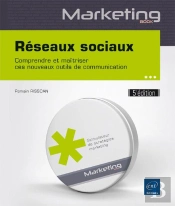 Reseaux Sociaux - Comprendre Et Maitriser Ces Nouveaux Outils De Communication (5e Edition)