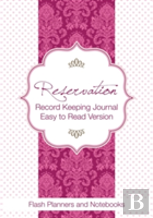 Reservation Record Keeping Journal, Easy To Read Version