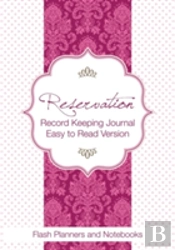 Reservation Record Keeping Journal, Easy To Read Version