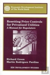 Resetting Price Controls For Privatized Utilitiesa Manual For Regulators