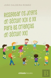 Resgatar os Jogos do Século XIX e XX para as Crianças do Século XXI