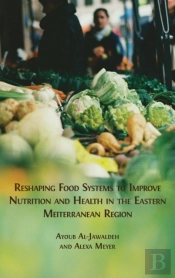 Reshaping Food Systems To Improve Nutrition And Health In The Eastern Mediterranean Region