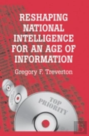 Reshaping National Intelligence For An Age Of Information