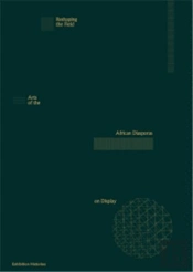 Reshaping The Field: Arts Of The African Diasporas On Display /Anglais