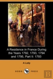 Residence In France During The Years 1792, 1793, 1794 And 1795, Part Ii