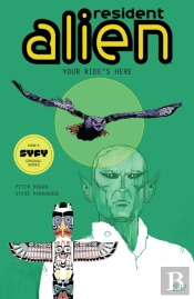 Resident Alien Volume 6: Your Ride'S Here