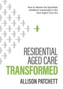 Residential Aged Care Transformed