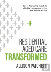 Residential Aged Care Transformed