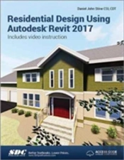 Residential Design Using Autodesk Revit 2017 (Including Unique Access Code)