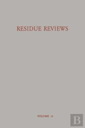 Residue Reviews Residues Of Pesticides And Other Foreign Chemicals In Foods And Feeds / Ruckstands-Berichte Ruckstande Von Pesticiden Und Anderen Fremdstoffen In Nahrungs- Und Futtermitteln