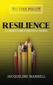 Resilience: A Choice For Everyday Living
