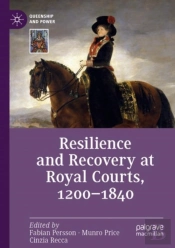 Resilience And Recovery At Royal Courts, 1200â€“1840