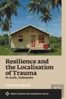 Resilience And The Localisation Of Trauma In Aceh, Indonesia