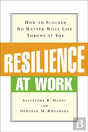Resilience At Work: How To Succeed No Matter What Life Throws At You