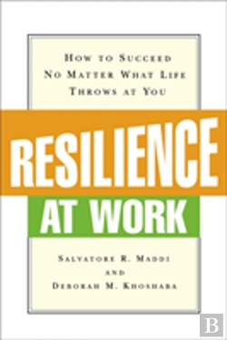 Bertrand.pt - Resilience At Work: How To Succeed No Matter What Life Throws At You