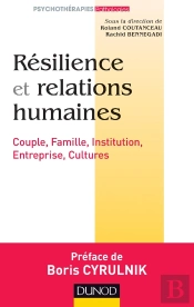Résilience Et Relations Humaines ; Couple, Famille, Institution, Entreprise, Cultures