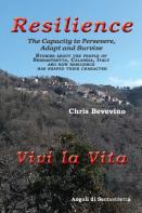 Resilience / Resilienza The Capacity To Persevere, Adapt And Survive
