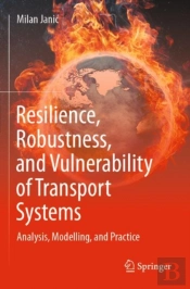 Resilience, Robustness, And Vulnerability Of Transport Systems