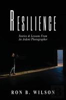 Resilience Stories And Lessons From An Ardent Photographer