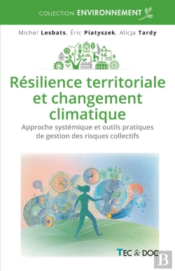 Bertrand.pt - Résilience Territoriale Et Changement Climatique : Approche Systémique Et Outils Pratiques De Gestion Des Risques Collectifs Majeurs
